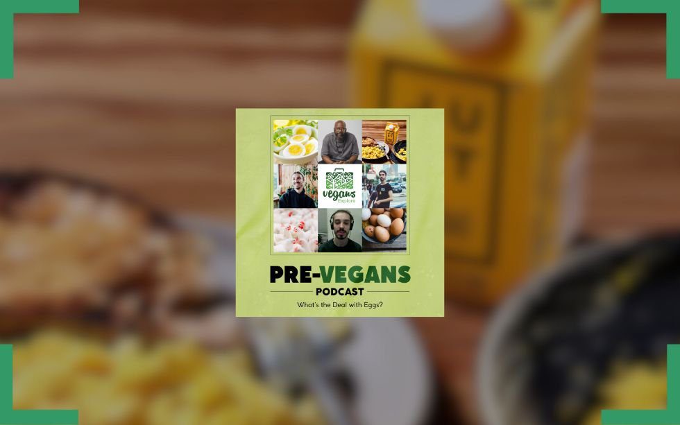 What’s the Deal with Eggs? | Ep 7 | Pre-Vegans Podcast